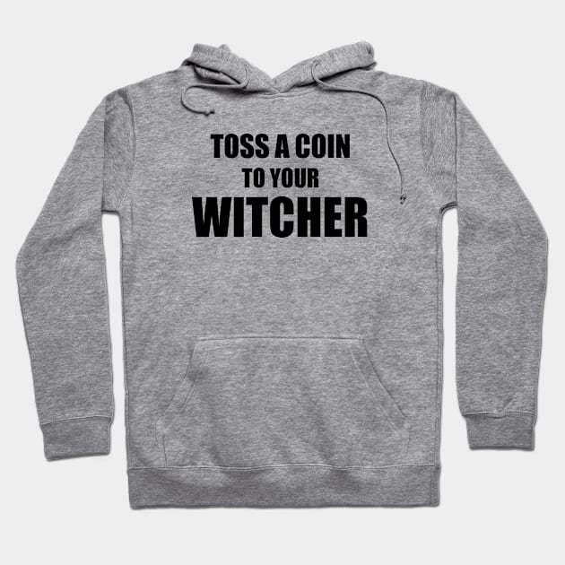 Toss a Coin To Your Witcher Hoodie by quoteee